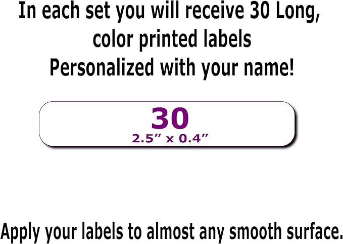 30 Long Personalized Waterproof Name Labels. Press and Stick Multi use Custom Name Labels. Customized Your Text and Color. ID Identification Name Stickers with Permanent Self Adhesive.